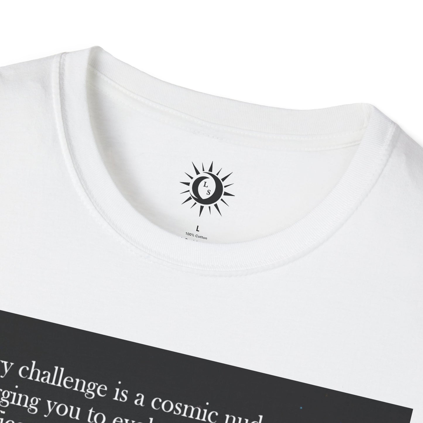 Every challenge is a cosmic nudge Unisex Softstyle T-Shirt