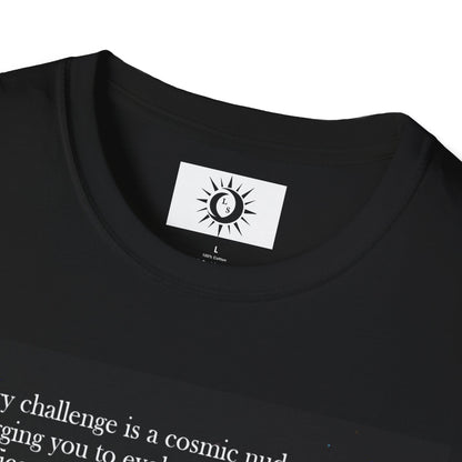 Every challenge is a cosmic nudge Unisex Softstyle T-Shirt