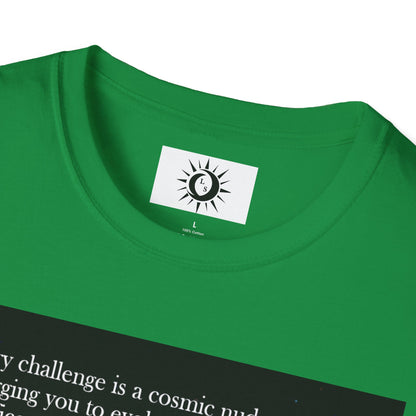 Every challenge is a cosmic nudge Unisex Softstyle T-Shirt